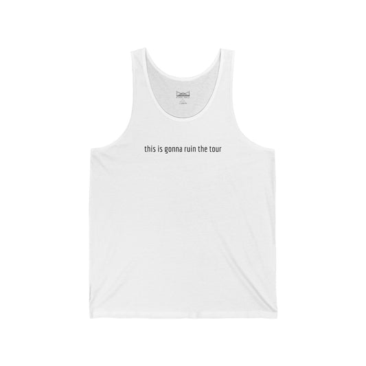 this is gonna ruin the tour - Tank Top